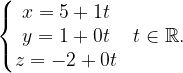 \dpi{120} \left\{\begin{matrix} x=5+1t\\ y= 1 +0t\\ z=-2 +0t \end{matrix}\right.\; \; t\in \mathbb{R}.